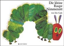 Die kleine raupe nimmersatt - die,